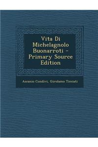 Vita Di Michelagnolo Buonarroti