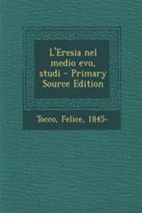 L'Eresia Nel Medio Evo, Studi - Primary Source Edition