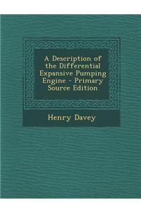A Description of the Differential Expansive Pumping Engine