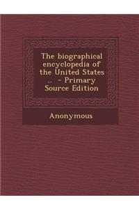 The Biographical Encyclopedia of the United States ..