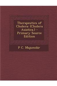 Therapeutics of Cholera: (Cholera Asiatica.)