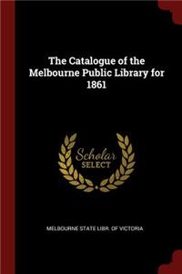 The Catalogue of the Melbourne Public Library for 1861