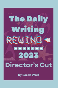 Daily Writing Rewind 2023 - Director's Cut