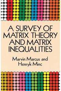 A Survey of Matrix Theory and Matrix Inequalities