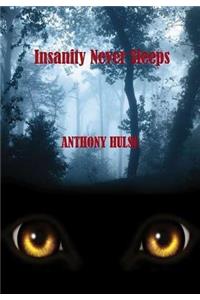 Insanity Never Sleeps