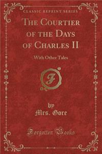 The Courtier of the Days of Charles II