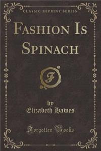 Fashion Is Spinach (Classic Reprint)