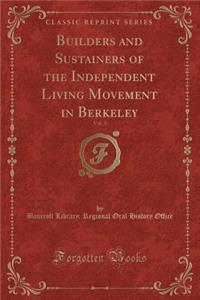Builders and Sustainers of the Independent Living Movement in Berkeley, Vol. 4 (Classic Reprint)
