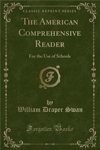 The American Comprehensive Reader: For the Use of Schools (Classic Reprint)
