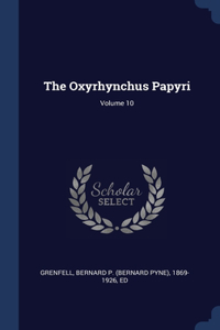 The Oxyrhynchus Papyri; Volume 10