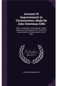 Account of Improvements in Chronometers, Made by John Sweetman Eiffe