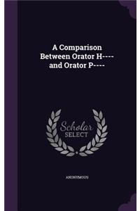 Comparison Between Orator H---- and Orator P----