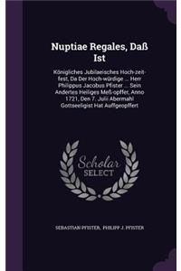 Nuptiae Regales, Daß Ist