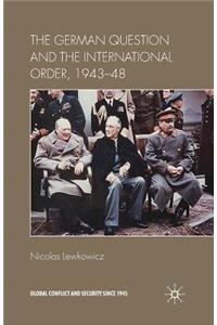 German Question and the International Order, 1943-48