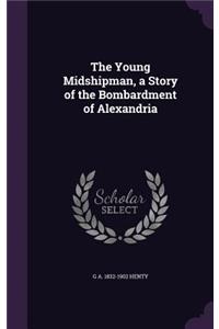 The Young Midshipman, a Story of the Bombardment of Alexandria