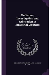 Mediation, Investigation and Arbitration in Industrial Disputes