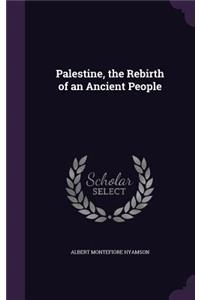 Palestine, the Rebirth of an Ancient People