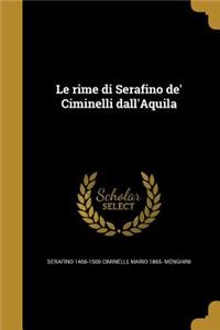 Le rime di Serafino de' Ciminelli dall'Aquila