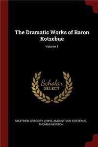The Dramatic Works of Baron Kotzebue; Volume 1