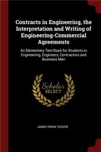 Contracts in Engineering, the Interpretation and Writing of Engineering-Commercial Agreements