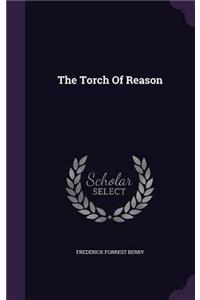 THE TORCH OF REASON; OR, HUMANITY'S GOD