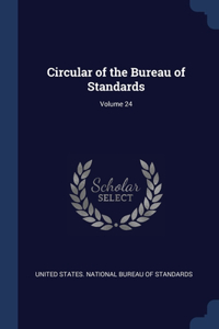 Circular of the Bureau of Standards; Volume 24