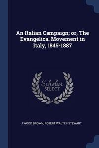 AN ITALIAN CAMPAIGN; OR, THE EVANGELICAL