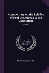 Commentary on the Epistles of Paul the Apostle to the Corinthians; Volume 1