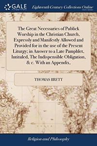 THE GREAT NECESSARIES OF PUBLICK WORSHIP