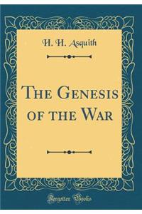 The Genesis of the War (Classic Reprint)