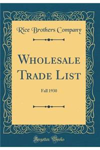 Wholesale Trade List: Fall 1930 (Classic Reprint)
