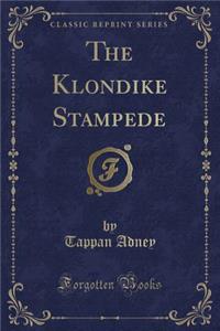 The Klondike Stampede (Classic Reprint)