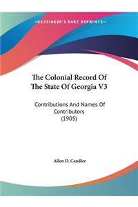 Colonial Record Of The State Of Georgia V3: Contributions And Names Of Contributors (1905)