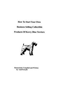 How To Start Your Own Business Selling Collectible Products Of Kerry Blue Terriers