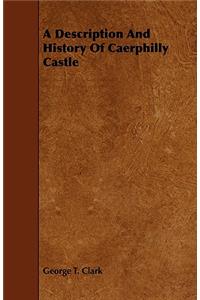 Description and History of Caerphilly Castle