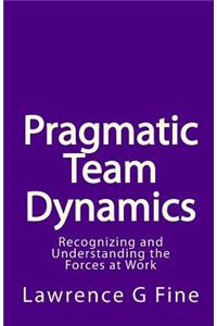 Pragmatic Team Dynamics