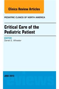 Critical Care of the Pediatric Patient, an Issue of Pediatric Clinics