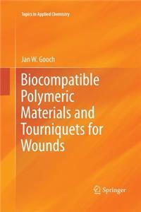 Biocompatible Polymeric Materials and Tourniquets for Wounds