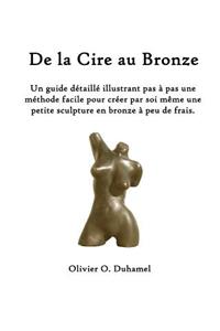 De la Cire au Bronze
