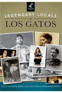 Legendary Locals of Los Gatos, California
