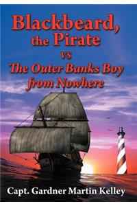 Blackbeard, the Pirate Vs the Outer Banks Boy from Nowhere