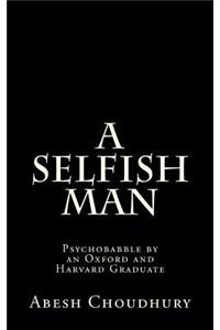 A Selfish Man: Psychobabble by an Oxford and Harvard Graduate