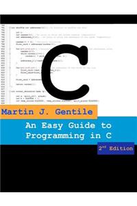Easy Guide to Programming in C, Second Edition