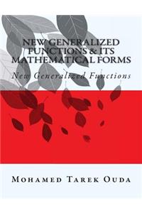 New Generalized Functions & Its Mathematical Forms: New Generalized Functions