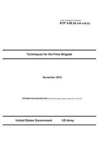 Army Techniques Publication ATP 3-09.24 (FM 3-09.22) Techniques for the Fires Brigade November 2012
