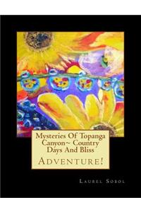 Mysteries Of Topanga Canyon Country Days And Bliss