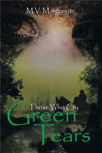 Those Who Cry Green Tears