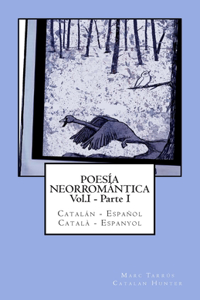 Poesía Neorromántica Vol.I - Parte I. Catalán - Español / Català - Espanyol