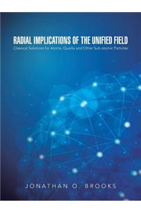 Radial Implications of the Unified Field