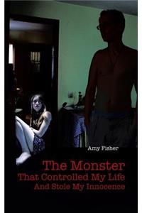 The Monster That Controlled My Life and Stole My Innocence